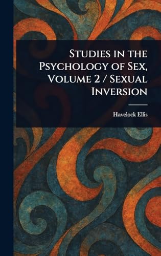Studies in the Psychology of Sex, Volume 2 / Sexual Inversion Studies in the Psychology of Sex, Volume 2 / Sexual Inversion von Anson Street Press