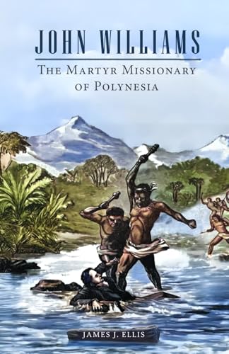John Williams: The Martyr Missionary of Polynesia von Independently published