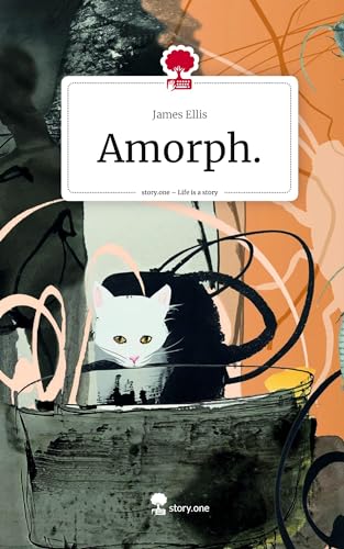 Amorph.. Life is a Story - story.one von story.one publishing