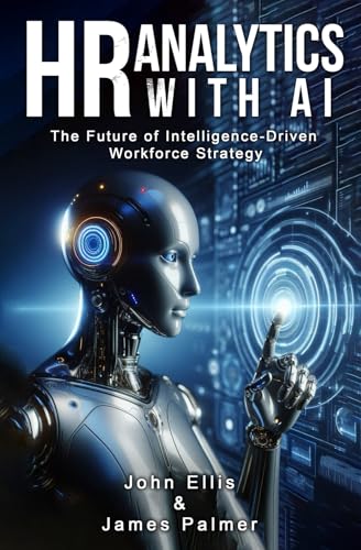 HR Analytics with AI: The Future of Intelligence-Driven Workforce Strategy von Ellis & Palmer