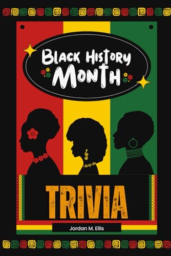 Black History Month Trivia: Celebrate with 300+ questions to Test your knowledge von Independently published