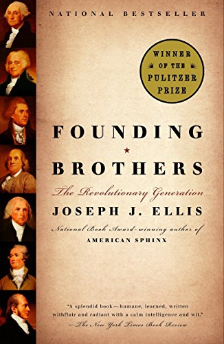 Founding Brothers: The Revolutionary Generation: The Revolutionary Generation (Pulitzer Prize Winner) von Vintage