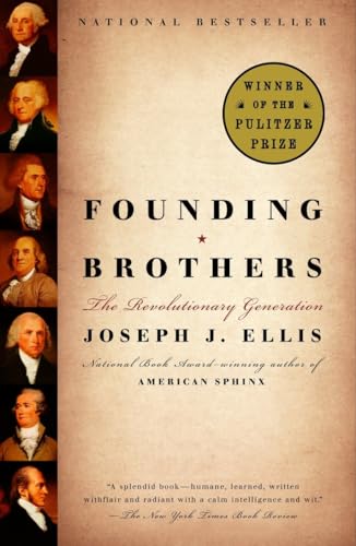 Founding Brothers: The Revolutionary Generation: The Revolutionary Generation (Pulitzer Prize Winner) von Vintage