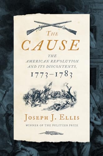 The Cause: The American Revolution and Its Discontents, 1773-1783 von LIVERIGHT