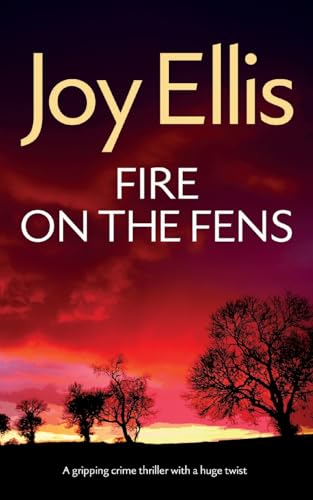 FIRE ON THE FENS a gripping crime thriller with a huge twist (Detective Nikki Galena Mysteries, Band 9) von JOFFE BOOKS LTD
