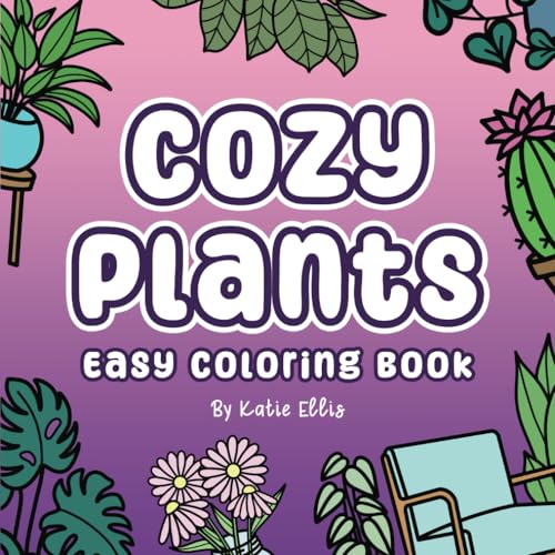 Cozy Plants Coloring Book: Easy Coloring Book for Adults and Kids (Cozy Coloring Books)