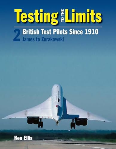 Testing to the Limits: British Test Pilots Since 1910 von Crecy Publishing