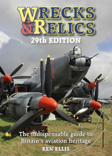 Wrecks & Relics: The Indispensable Guide to Britain’s Aviation Heritage von Crecy Publishing