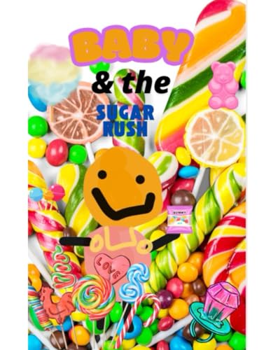 Baby: The Prequel Series: Baby and the Sugar Rush (Baby The Prequel Series: What Happened Before The Books, Band 2) von Independently published