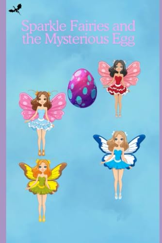 Sparkle Fairies and the Mysterious Egg von Independently published