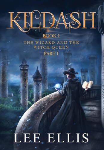 The Wizard and the Witch Queen: Book I / Part I (Kildash) von Three Ravens Publishing