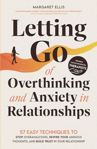 Letting Go of Overthinking and Anxiety in Relationships: 57 Easy Techniques to Stop Overanalyzing, Rewire Your Anxious Thoughts, and Build Trust in Your Relationship (My Healthy Relationship, Band 1) von Independently published