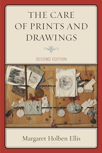 The Care of Prints and Drawings (American Association for State and Local History) von Rowman & Littlefield Publishers