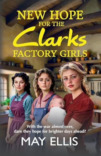 New Hope for the Clarks Factory Girls: An emotional wartime saga from May Ellis (The Clarks Factory Girls, 4) von Boldwood Books