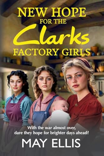 New Hope for the Clarks Factory Girls: An emotional wartime saga from May Ellis (The Clarks Factory Girls, 4) von Boldwood Books Ltd