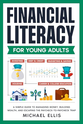 Financial Literacy For Young Adults: A Simple Guide To Managing Money, Building Wealth, And Escaping The Paycheck-to-Paycheck Trap von Independently published