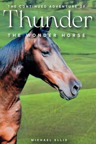 The Continued Adventures of Thunder: The Wonder Horse von Independently published
