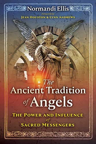 The Ancient Tradition of Angels: The Power and Influence of Sacred Messengers von Bear & Company
