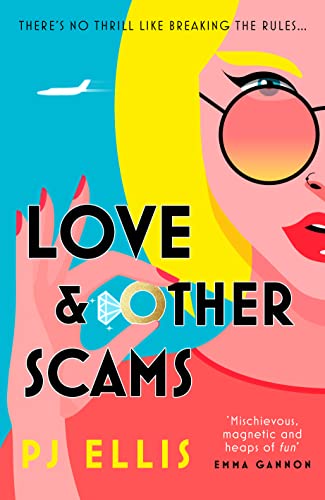 Love & Other Scams: A *book of the month* top recommendation in Red, Glamour, Cosmo and Love Reading: the riotously funny new eat the rich romantic comedy you need to read