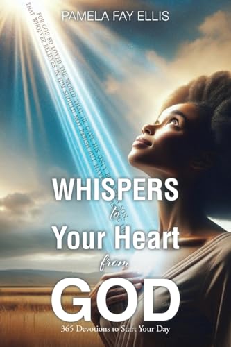 WHISPERS to your Heart from GOD: 365 Devotions to Start Your Day von Christian Faith Publishing