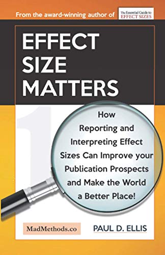 Effect Size Matters: How Reporting and Interpreting Effect Sizes Can Improve your Publication Prospects and Make the World a Better Place! (MadMethods, Band 1) von Kingspress
