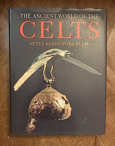 The Ancient World of the Celts: An Illustrated Account