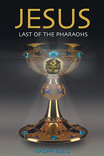 Jesus, Last of the Pharaohs: The Israelite pharaohs of Egypt (Egyptian Testament Series, Band 1)