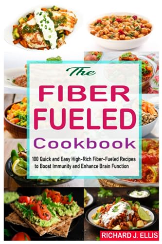 The Fiber Fueled Cookbook: 100 Quick and Easy High-Rich Fiber-Fueled Recipes to Boost Immunity and Enhance Brain Function. von Independently published
