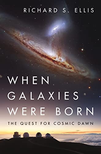 When Galaxies Were Born: The Quest for Cosmic Dawn von Princeton University Press