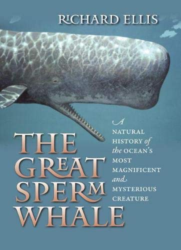 The Great Sperm Whale: A Natural History of the Ocean's Most Magnificent and Mysterious Creature von University Press of Kansas