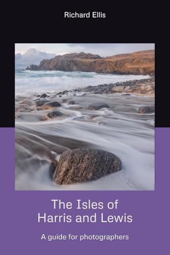 The Isles of Harris and Lewis: A guide for photographers von Independently published
