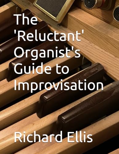 The 'Reluctant' Organist's Guide to Improvisation von Independently published