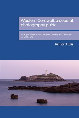 Western Cornwall: a coastal photography guide: Photographing the coast between Godrevy and The Lizard via Land's End
