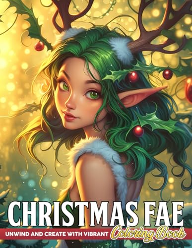 Christmas Fae Coloring Book: Magic of the Holidays with Whimsical Fairy Coloring Pages Magical Winter Scenes Illustrations for Kids, Adults Fun & Holiday Serenity von Independently published