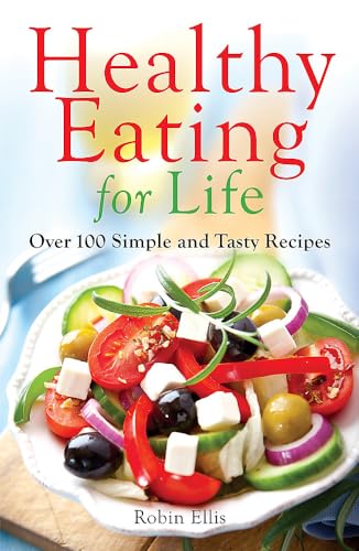 Healthy Eating for Life: Over 100 Simple and Tasty Recipes von Robinson