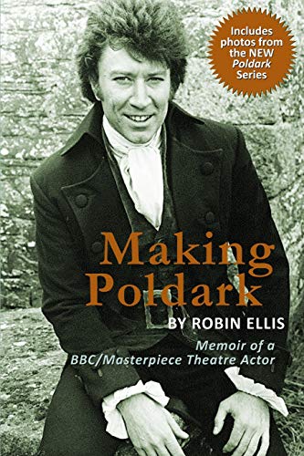 Making Poldark: Memoir of a BBC/Masterpiece Theatre Actor: Memoir of a BBC/Masterpiece Theatre Actor (2015 Edition) von Palo Alto Publishing