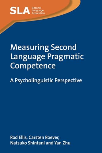 Measuring Second Language Pragmatic Competence: A Psycholinguistic Perspective (Second Language Acquisition, 166) von Multilingual Matters