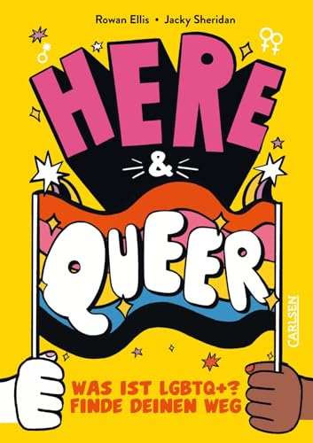 Here and queer: Was ist LGBTQ+? Finde deinen Weg! | Unterhaltsamer Ratgeber mit Informationen und Erfahrungsberichten I Empowerment und Orientierung für junge Menschen von Carlsen