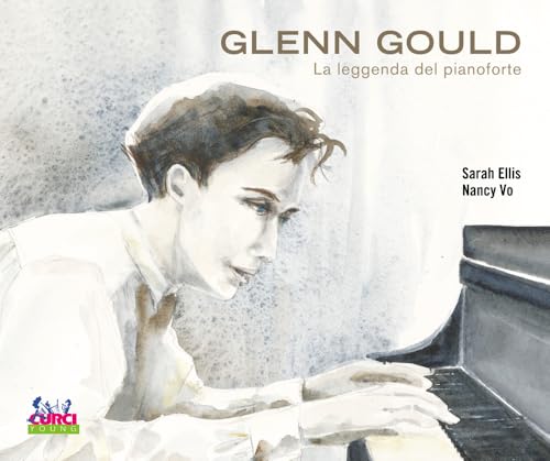 Glenn Gould. La leggenda del pianoforte von Curci
