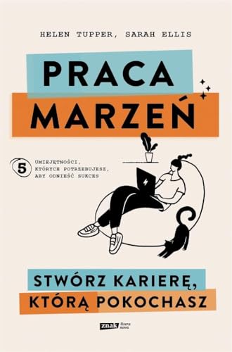 Praca marzeń: Stwórz karierę, którą pokochasz