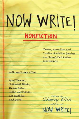 Now Write! Nonfiction: Memoir, Journalism and Creative Nonfiction Exercises from Today's Best Writers (Now Write! Series)