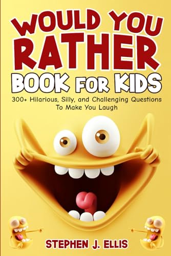 Would You Rather Book For Kids - 300+ Hilarious, Silly, and Challenging Questions To Make You Laugh (Funny Jokes and Activities - Ages 7-13) von Independently published