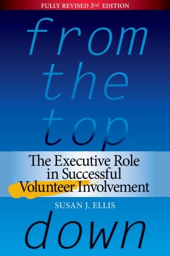 From the Top Down: The Executive Role in Successful Volunteer Involvement From the Top Down: The Executive Role in Successful Volunteer Involvement von Energize, Inc.