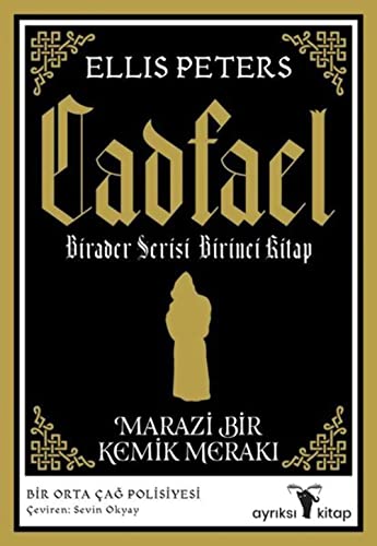 Cadfael Birader Serisi Birinci Kitap - Marazi Bir Kemik Merakı: Bir Orta Çağ Polisiyesi von Ayrıksı Kitap