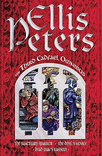 The Third Cadfael Omnibus. The Sanctuary Sparrow / The Devil's Novice / Dead Man's Ransom" The Third Cadfael Omnibus. The Sanctuary Sparrow / The Devil's Novice / Dead Man's Ransom"