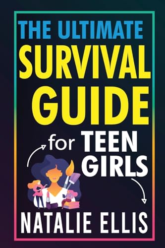 Gifts For Teen Girls: The Ultimate Teen Girl's Survival Guide: Unlocking The Secrets To Thriving in Your Teen Years von B C Graham Theological Seminary