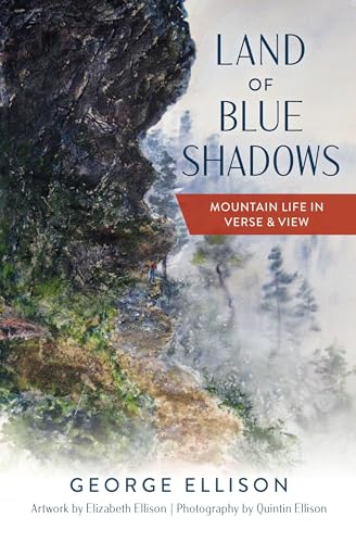 Land of Blue Shadows: Mountain Life in Verse & View Land of Blue Shadows: Mountain Life in Verse & View von History Press