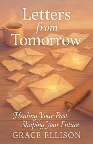 Letters from Tomorrow: Healing Your Past, Shaping Your Future von Elrub Studio