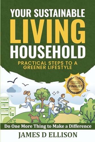 YOUR SUSTAINABLE LIVING HOUSEHOLD - Practical Steps to a Greener Lifestyle: Do One More Thing to Make a Difference von Independently published
