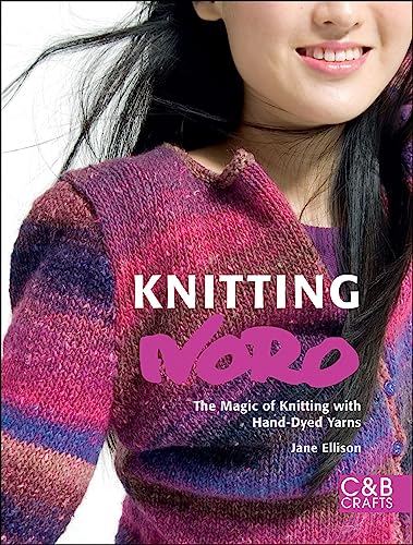 Knitting Noro: The Magic of Knitting with Hand-dyed Yarns